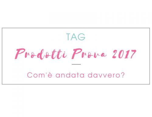 [Tag] – Prodotti Pro(va) 2017: Com’è andata davvero!