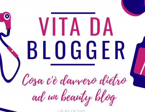 Vita da Blogger: Cosa c’è davvero dietro ad un beauty blog?