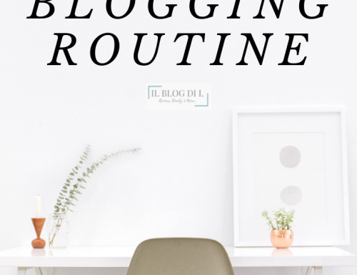 Vita da blogger: la mia blogging routine quotidiana