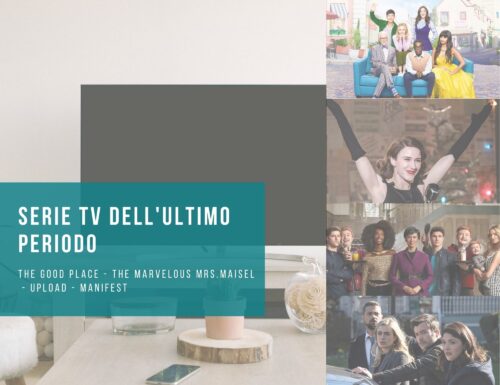 Serie TV dell’ultimo periodo | The Good Place, The Marvelous Mrs. Maisel, Upload, Manifest